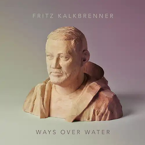 Fritz kalkbrenner ways over - fritz,